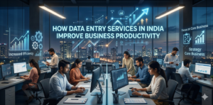 How Data Entry Services in India Improve Business Productivity